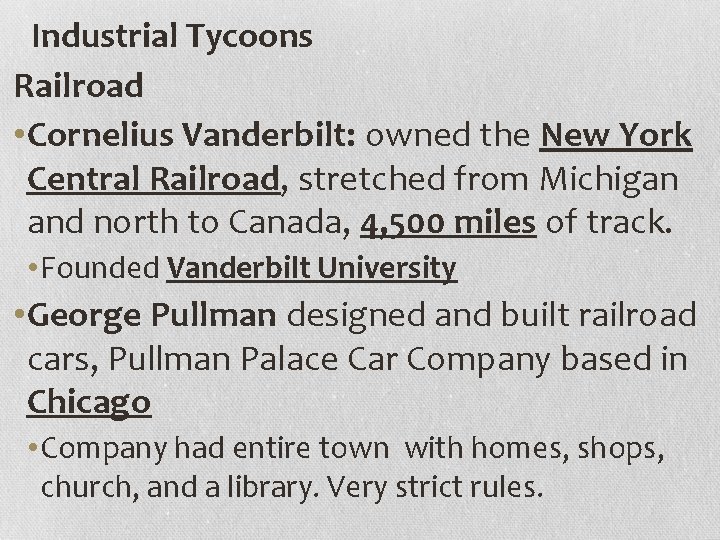 Industrial Tycoons Railroad • Cornelius Vanderbilt: owned the New York Central Railroad, stretched from