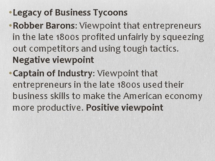  • Legacy of Business Tycoons • Robber Barons: Viewpoint that entrepreneurs in the