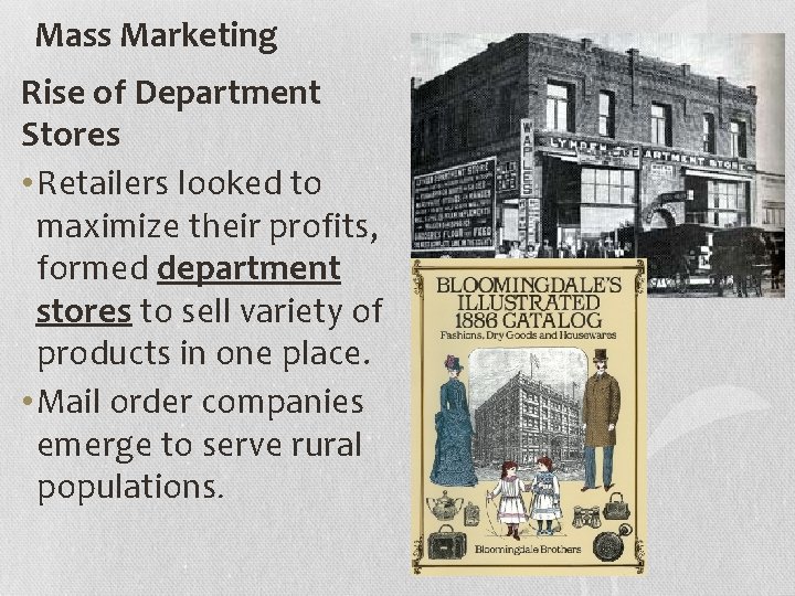 Mass Marketing Rise of Department Stores • Retailers looked to maximize their profits, formed