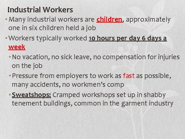 Industrial Workers • Many industrial workers are children, approximately one in six children held
