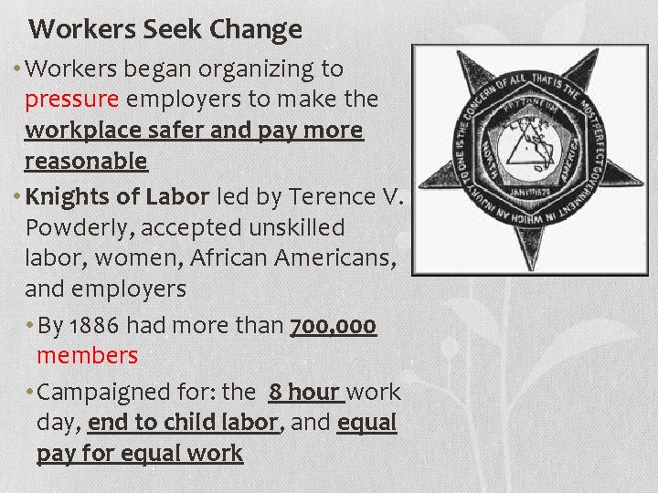 Workers Seek Change • Workers began organizing to pressure employers to make the workplace