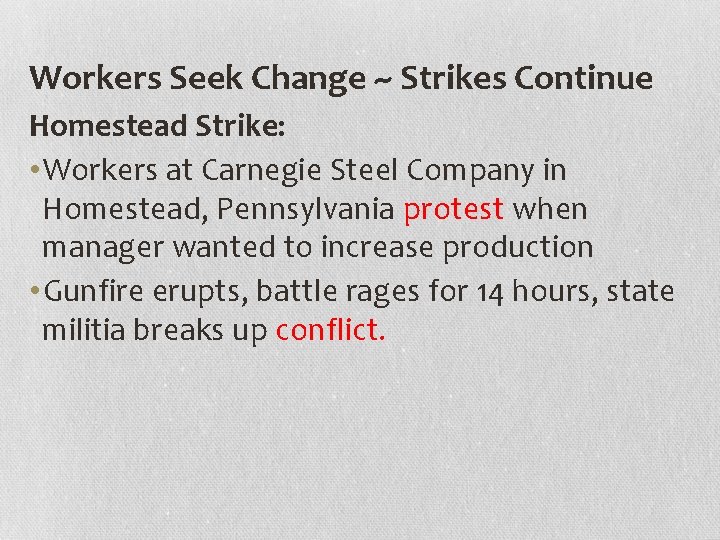 Workers Seek Change ~ Strikes Continue Homestead Strike: • Workers at Carnegie Steel Company