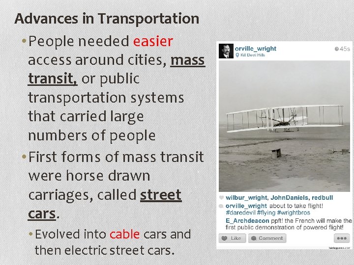 Advances in Transportation • People needed easier access around cities, mass transit, or public