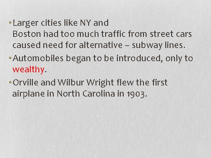  • Larger cities like NY and Boston had too much traffic from street