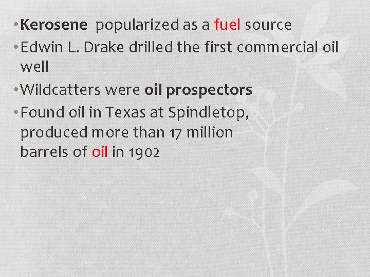  • Kerosene popularized as a fuel source • Edwin L. Drake drilled the