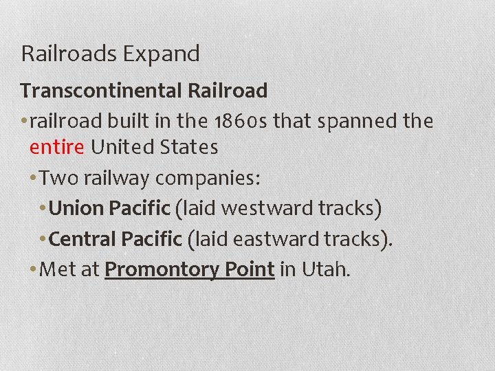 Railroads Expand Transcontinental Railroad • railroad built in the 1860 s that spanned the