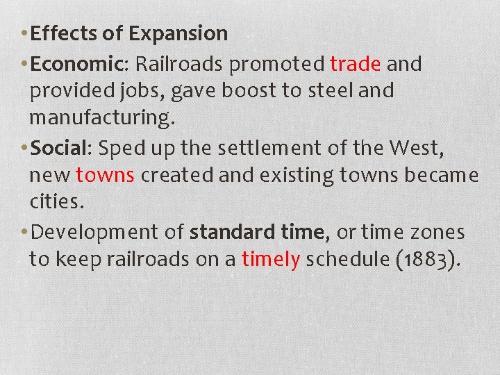  • Effects of Expansion • Economic: Railroads promoted trade and provided jobs, gave