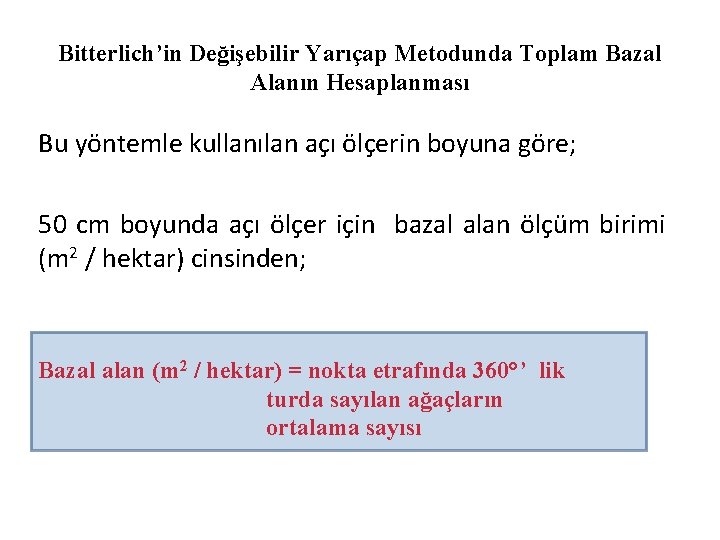 Bitterlich’in Değişebilir Yarıçap Metodunda Toplam Bazal Alanın Hesaplanması Bu yöntemle kullanılan açı ölçerin boyuna