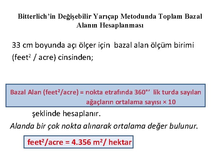 Bitterlich’in Değişebilir Yarıçap Metodunda Toplam Bazal Alanın Hesaplanması 33 cm boyunda açı ölçer için