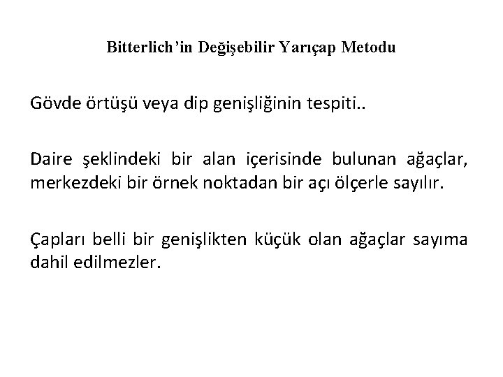 Bitterlich’in Değişebilir Yarıçap Metodu Gövde örtüşü veya dip genişliğinin tespiti. . Daire şeklindeki bir