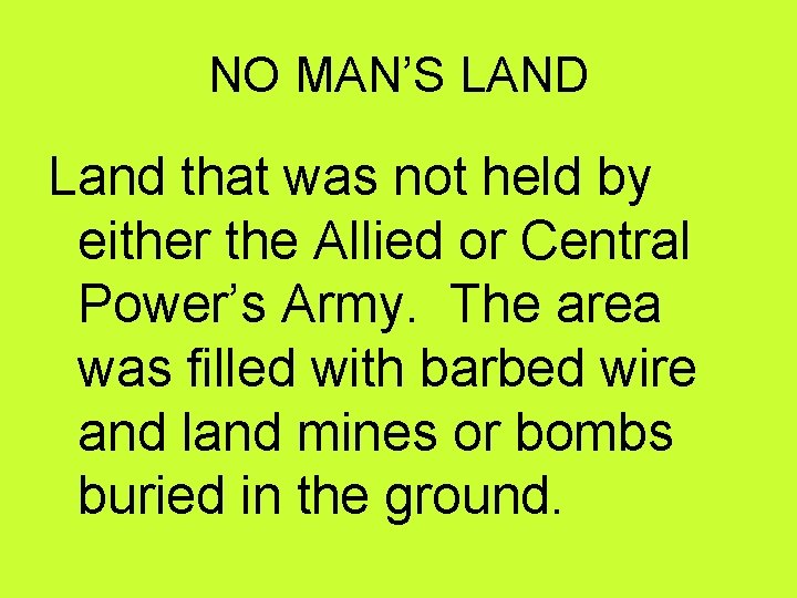 NO MAN’S LAND Land that was not held by either the Allied or Central