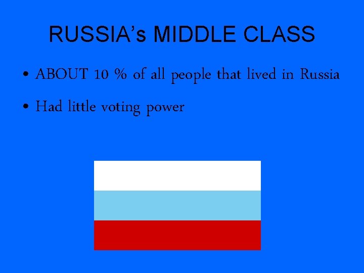 RUSSIA’s MIDDLE CLASS • ABOUT 10 % of all people that lived in Russia