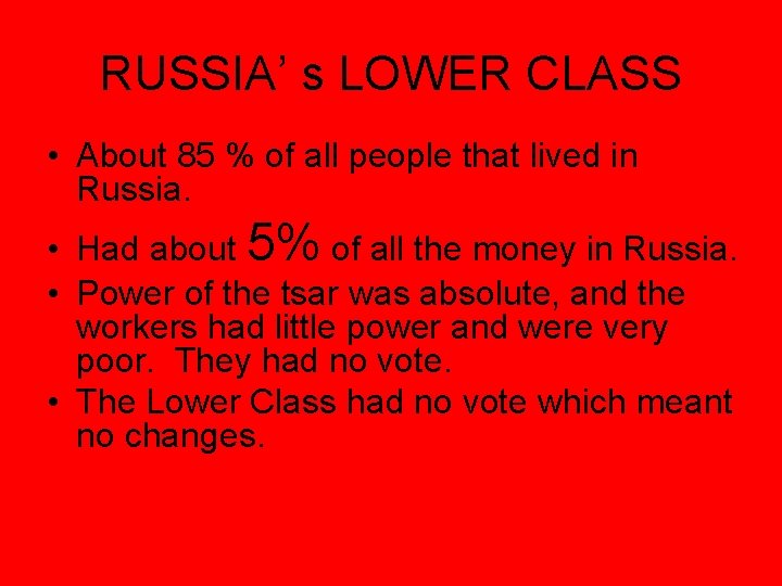 RUSSIA’ s LOWER CLASS • About 85 % of all people that lived in