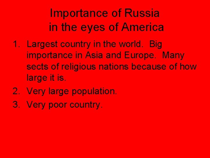 Importance of Russia in the eyes of America 1. Largest country in the world.