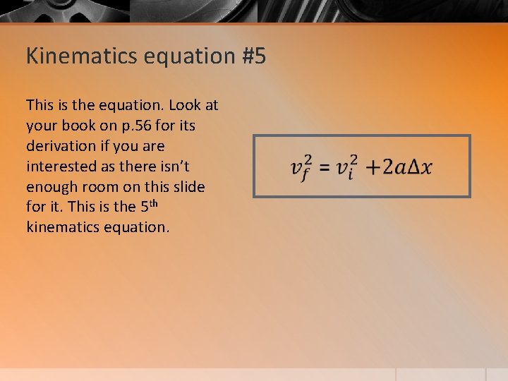Kinematics equation #5 This is the equation. Look at your book on p. 56