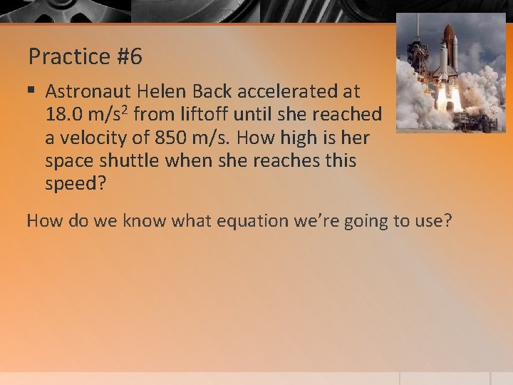 Practice #6 § Astronaut Helen Back accelerated at 18. 0 m/s 2 from liftoff