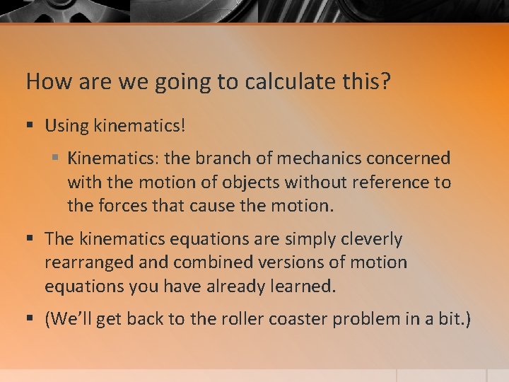 How are we going to calculate this? § Using kinematics! § Kinematics: the branch