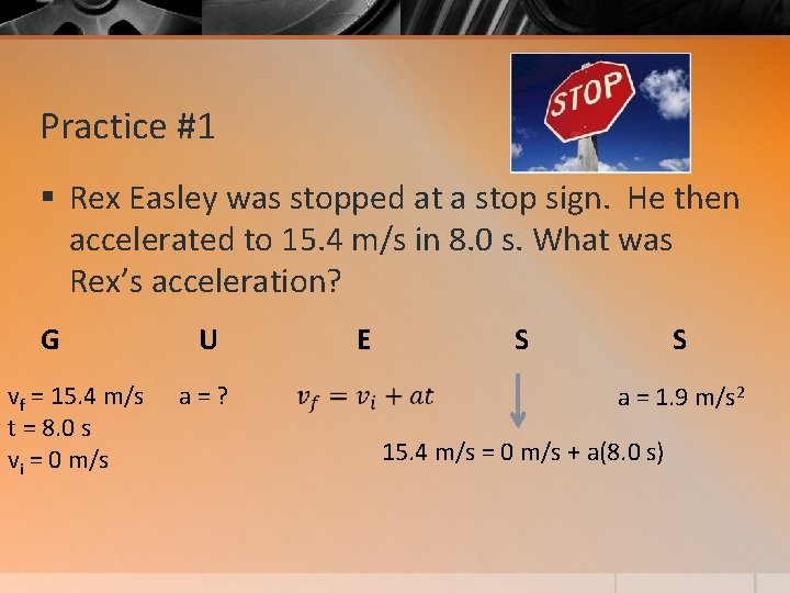 Practice #1 § Rex Easley was stopped at a stop sign. He then accelerated