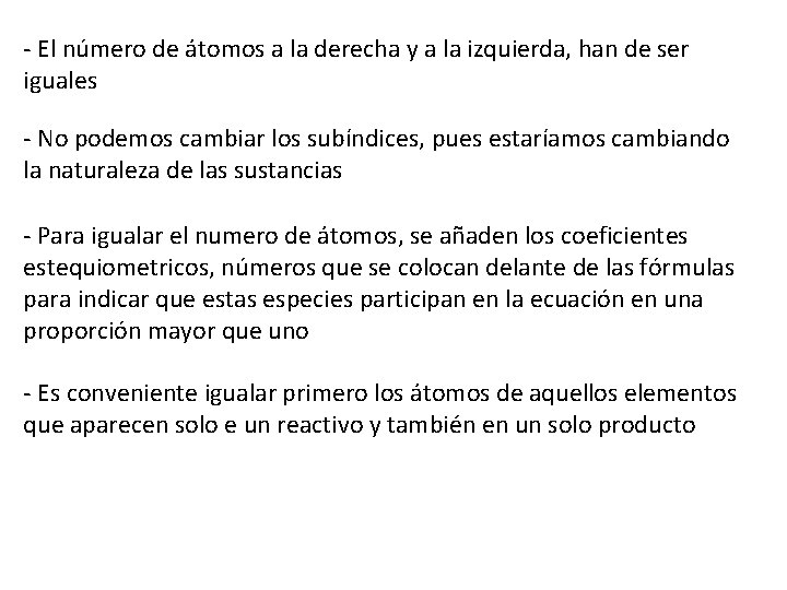 - El número de átomos a la derecha y a la izquierda, han de