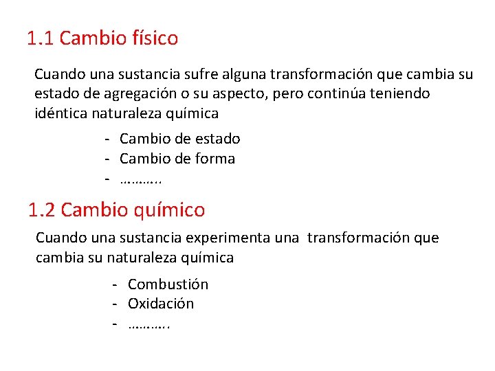 1. 1 Cambio físico Cuando una sustancia sufre alguna transformación que cambia su estado