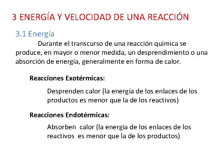 3 ENERGÍA Y VELOCIDAD DE UNA REACCIÓN 3. 1 Energía Durante el transcurso de