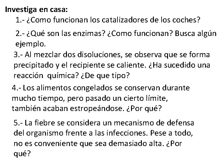 Investiga en casa: 1. - ¿Como funcionan los catalizadores de los coches? 2. -