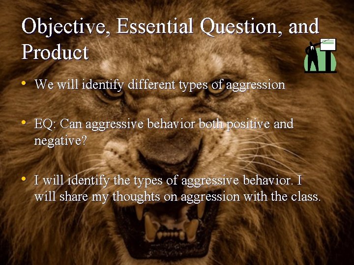 Objective, Essential Question, and Product • We will identify different types of aggression •