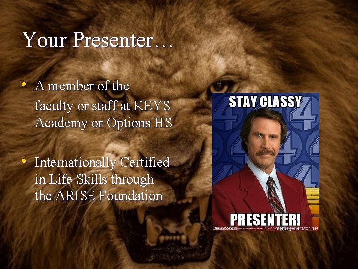 Your Presenter… • A member of the faculty or staff at KEYS Academy or