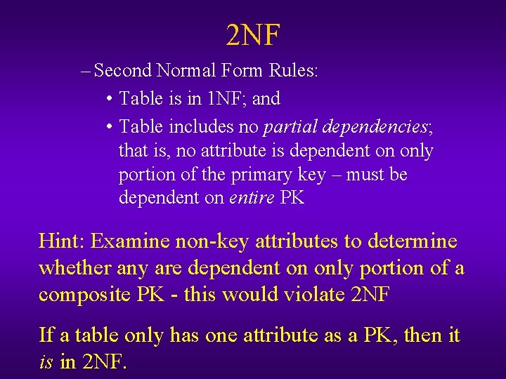 2 NF – Second Normal Form Rules: • Table is in 1 NF; and