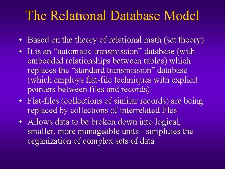 The Relational Database Model • Based on theory of relational math (set theory) •