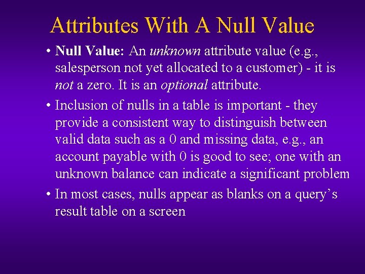 Attributes With A Null Value • Null Value: An unknown attribute value (e. g.