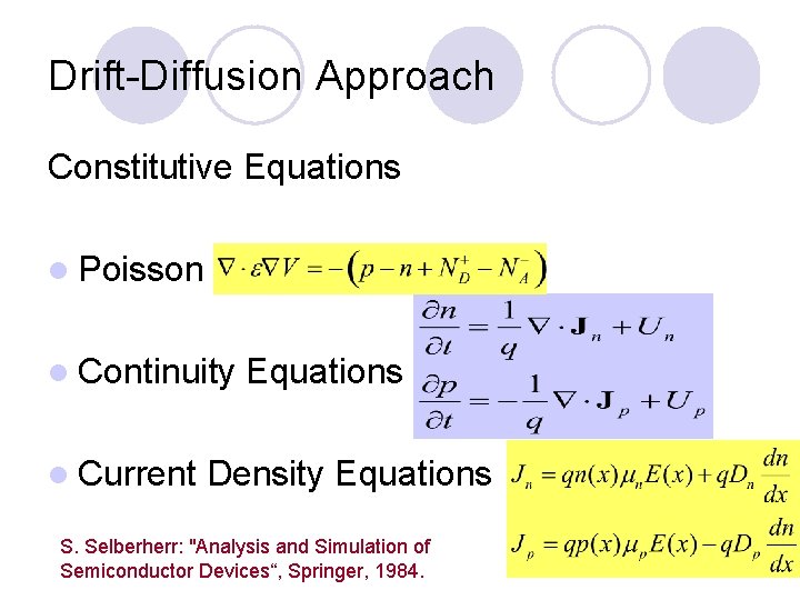Drift-Diffusion Approach Constitutive Equations l Poisson l Continuity l Current Equations Density Equations S.