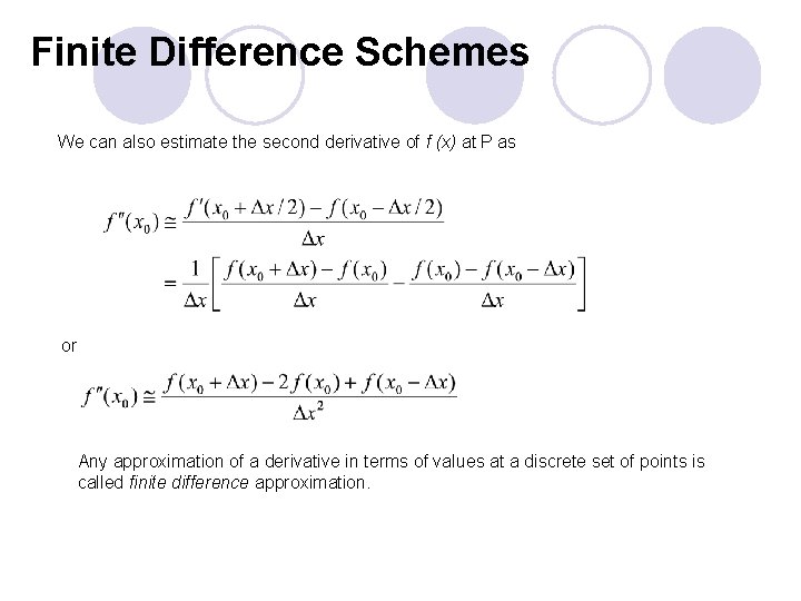 Finite Difference Schemes We can also estimate the second derivative of f (x) at