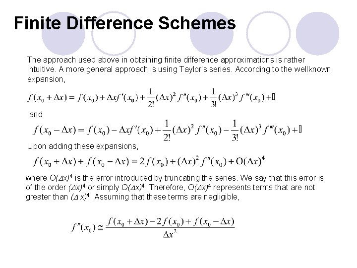 Finite Difference Schemes The approach used above in obtaining finite difference approximations is rather