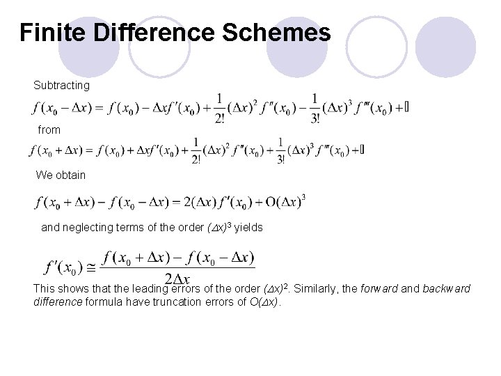 Finite Difference Schemes Subtracting from We obtain and neglecting terms of the order (