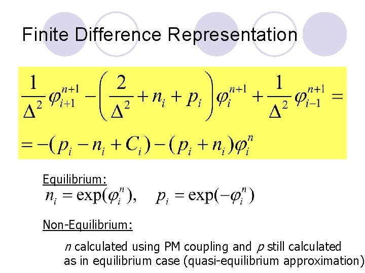 Finite Difference Representation Equilibrium: Non-Equilibrium: n calculated using PM coupling and p still calculated