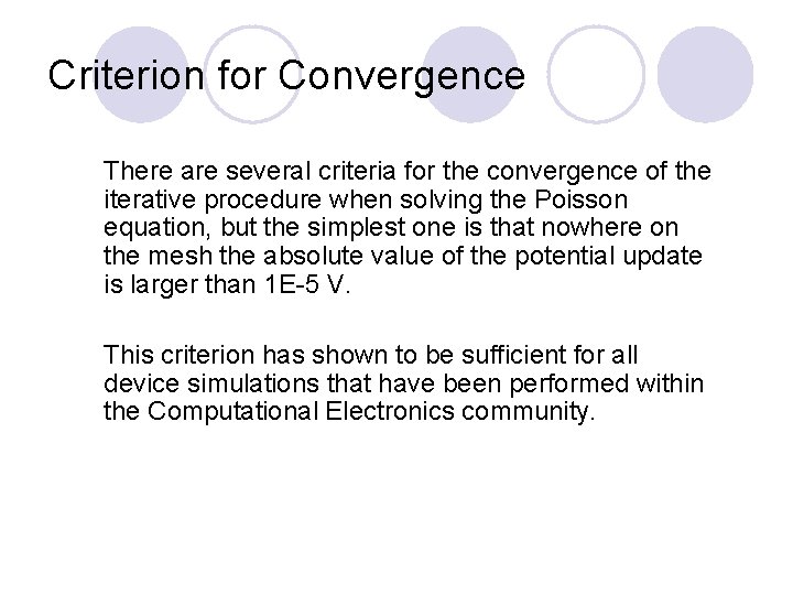 Criterion for Convergence There are several criteria for the convergence of the iterative procedure