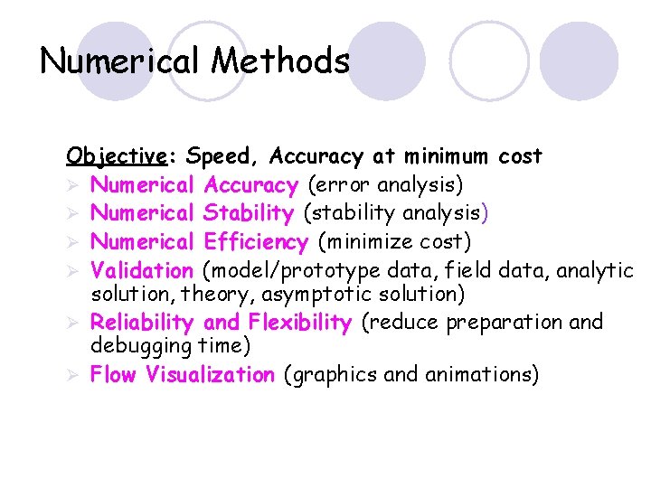Numerical Methods Objective: Speed, Accuracy at minimum cost Ø Numerical Accuracy (error analysis) Ø