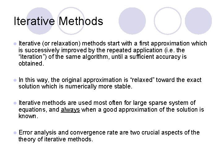 Iterative Methods l Iterative (or relaxation) methods start with a first approximation which is