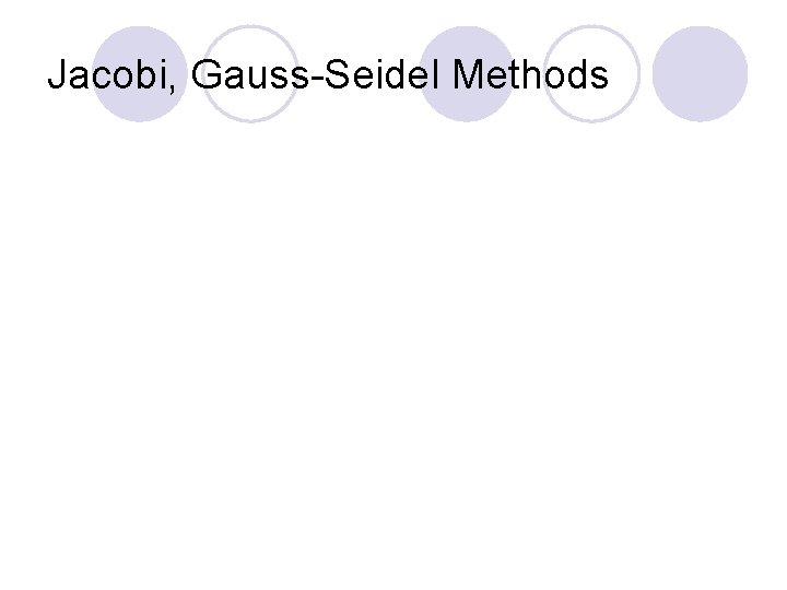 Jacobi, Gauss-Seidel Methods 