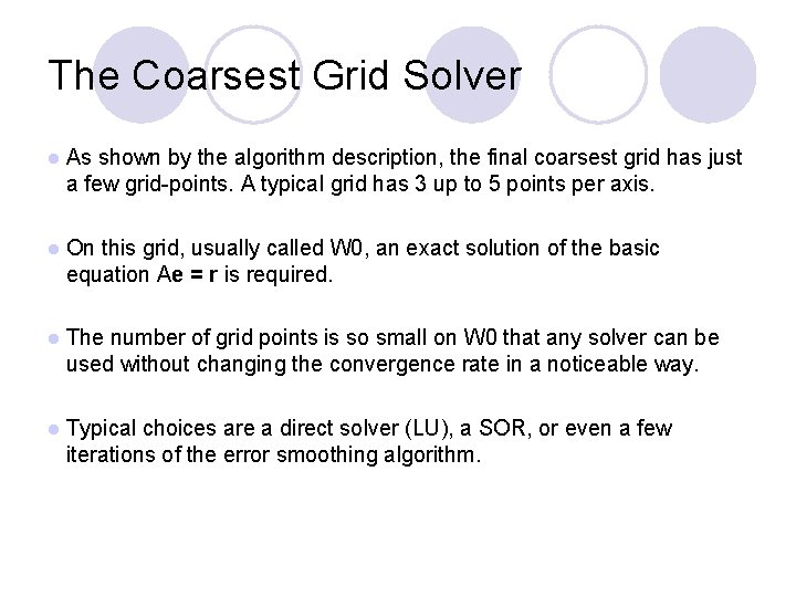 The Coarsest Grid Solver l As shown by the algorithm description, the final coarsest