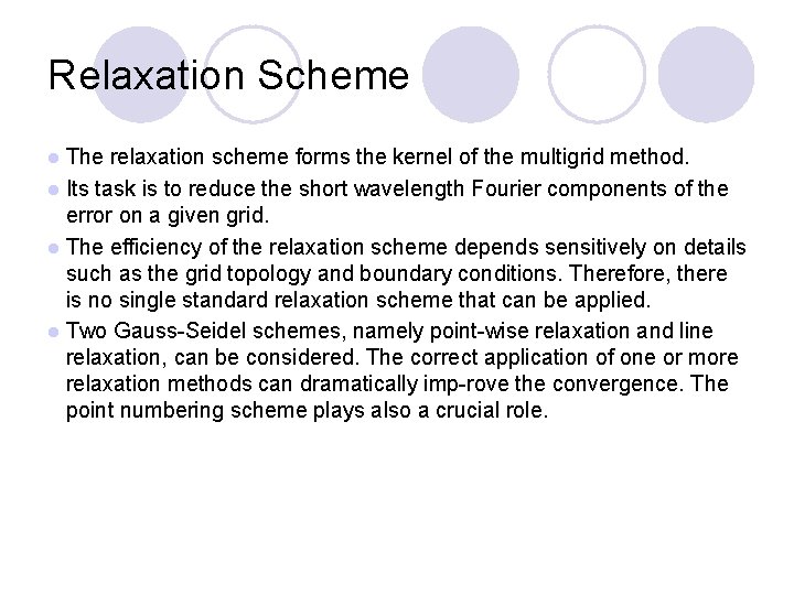 Relaxation Scheme l The relaxation scheme forms the kernel of the multigrid method. l