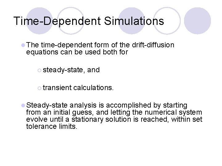 Time-Dependent Simulations l The time-dependent form of the drift-diffusion equations can be used both
