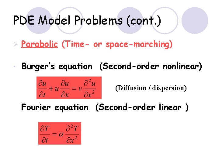PDE Model Problems (cont. ) Ø Parabolic (Time- or space-marching) • Burger’s equation (Second-order