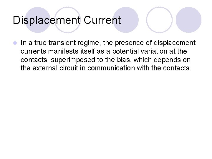 Displacement Current l In a true transient regime, the presence of displacement currents manifests
