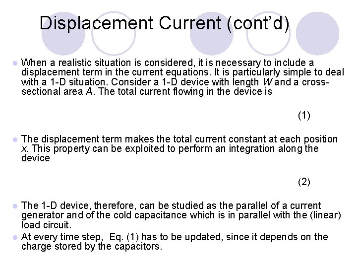 Displacement Current (cont’d) l When a realistic situation is considered, it is necessary to