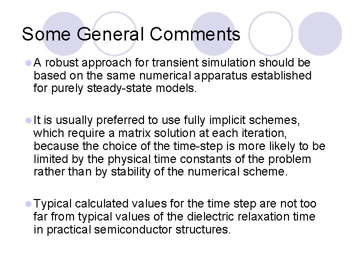 Some General Comments l. A robust approach for transient simulation should be based on
