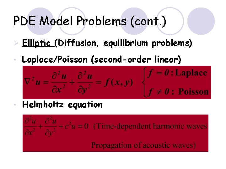 PDE Model Problems (cont. ) Ø Elliptic (Diffusion, equilibrium problems) • Laplace/Poisson (second-order linear)
