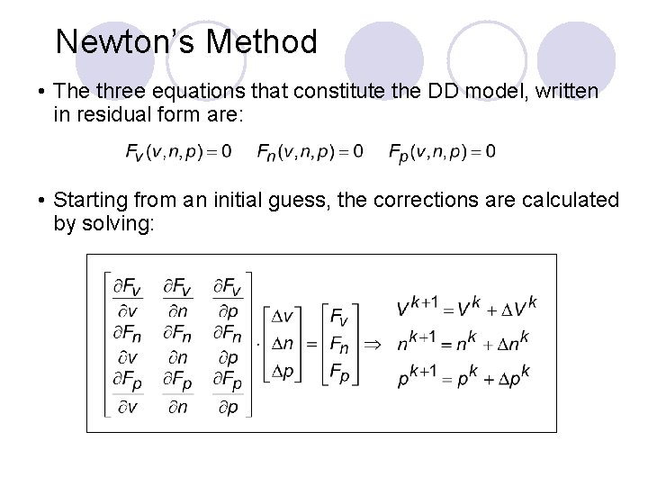 Newton’s Method • The three equations that constitute the DD model, written in residual