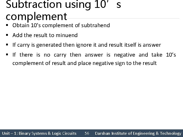 Subtraction using 10’s complement § Obtain 10’s complement of subtrahend § Add the result